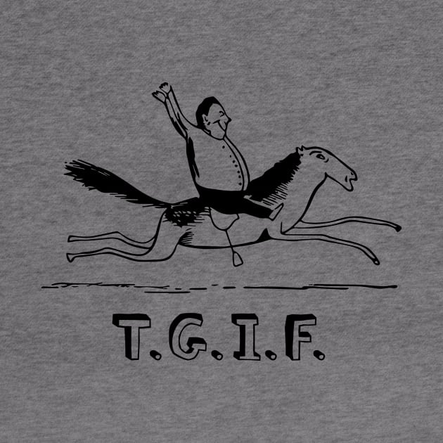 TGIF - Thank God It's Friday by fromherotozero